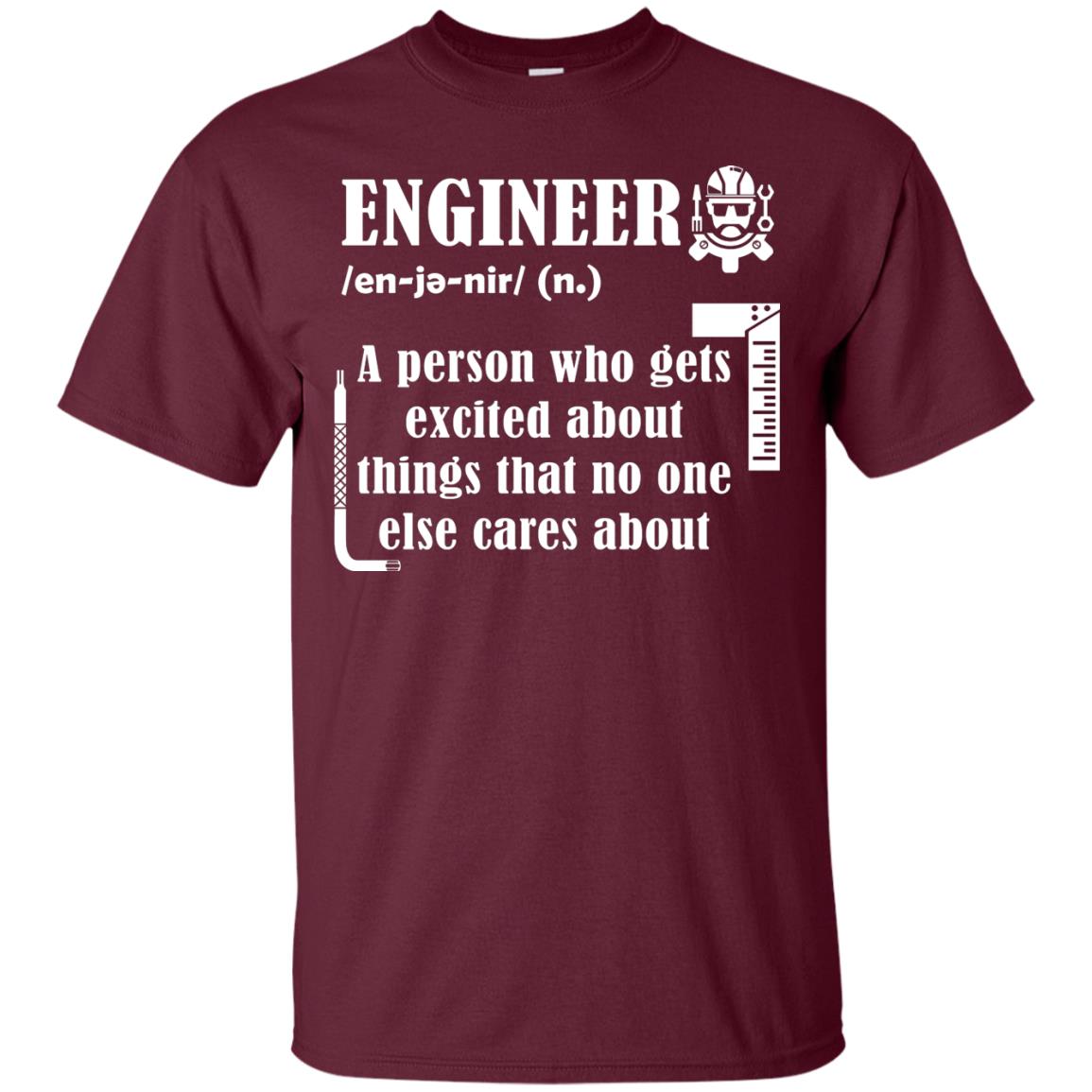 Engineer T-shirt A Person Who Gets Excited About Maroon