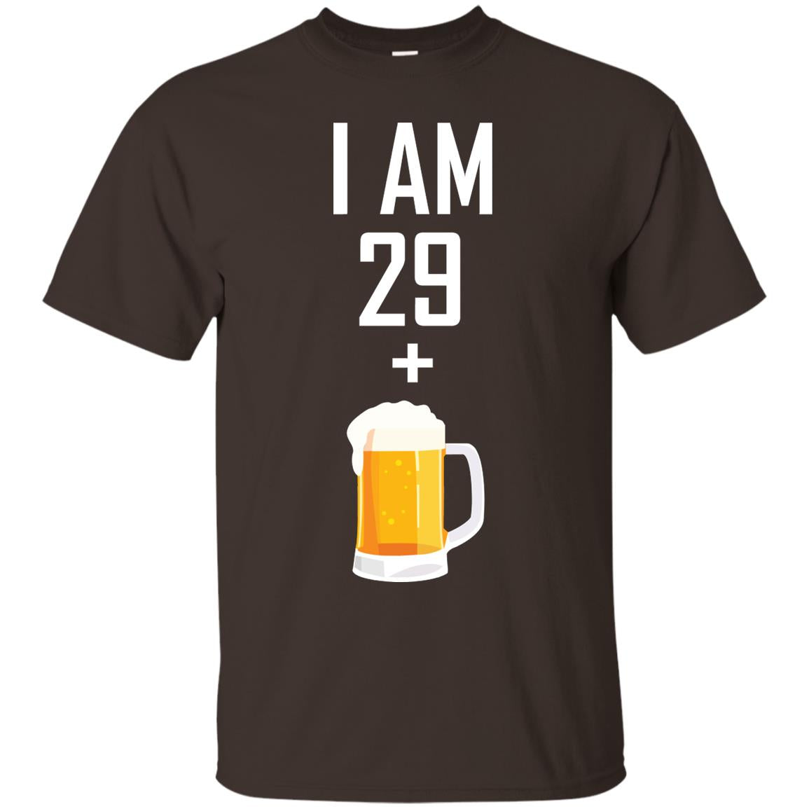 I Am 29 Plus 1 Beer 30th Birthday Shirt Dark Chocolate