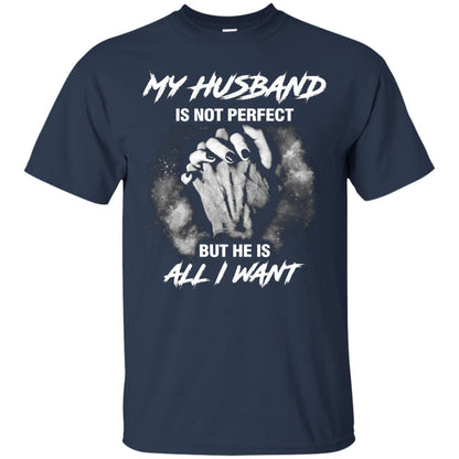 My Husband Is Not Perfect But He Is All I Want Shirt Navy