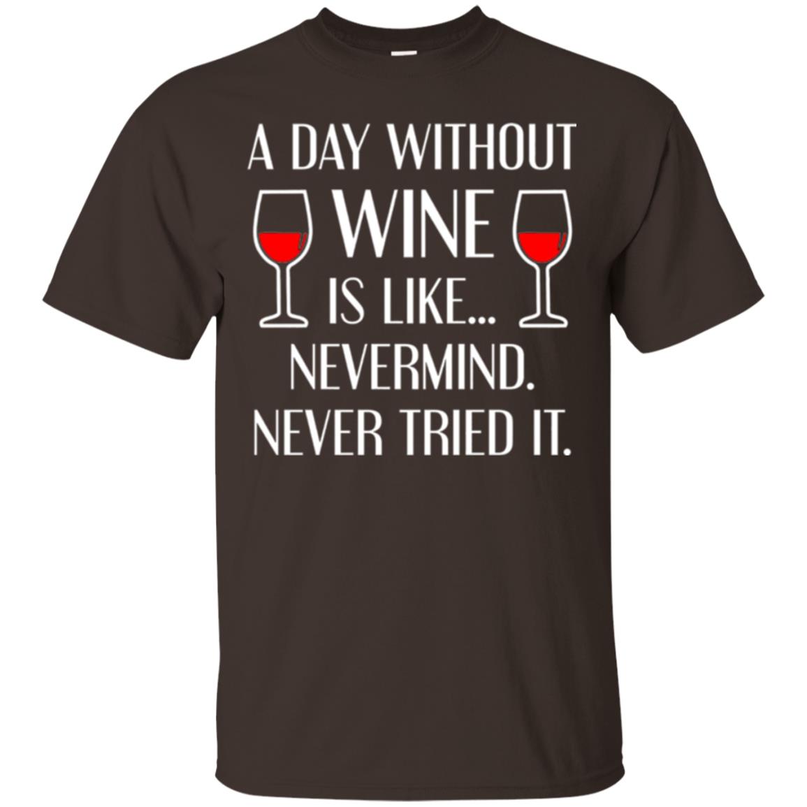 A Day Without Wine Wine Lovers T-shirt Dark Chocolate