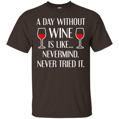 A Day Without Wine Wine Lovers T-shirt Dark Chocolate