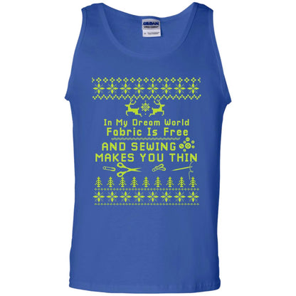 In My Dream World Fabric Is Free And Sewing Makes You Thin X-mas Sewing Lovers Shirt Royal