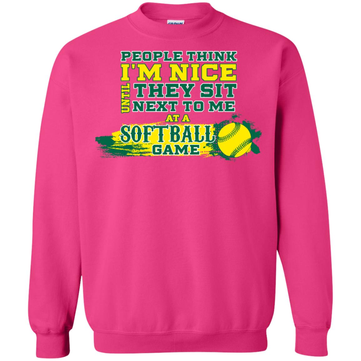 People Think I'm Nice Until They Sit Next To Me At A Softball Game Shirt For Mens Or Womens Heliconia
