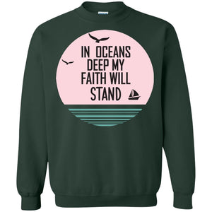 In Ocean Deep My Faith Will Stand Oceen Quote ShirtG180 Gildan Crewneck Pullover Sweatshirt 8 oz.