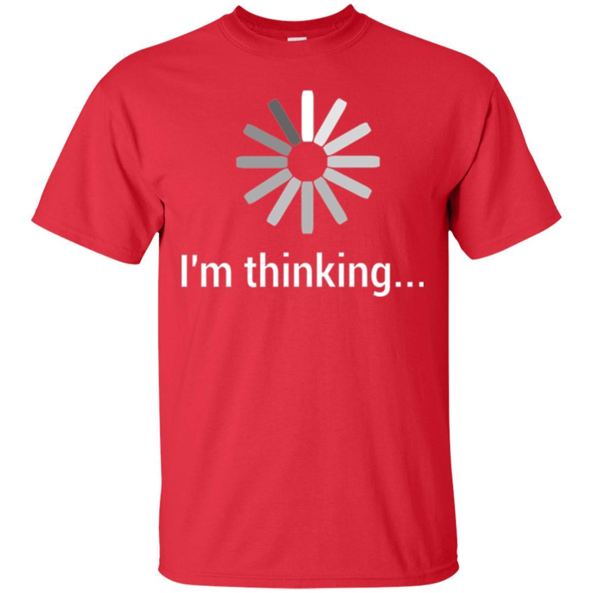 Loading T-shirt I'm Thinking T-shirt