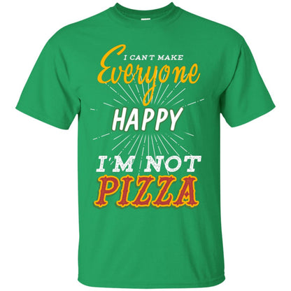 I Can't Make Everyone Happy I'm Not Pizza Best Quote Shirt Irish Green