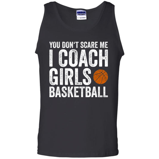 You Don_t Scare Me I Coach Girls Basketball T-shirt Black