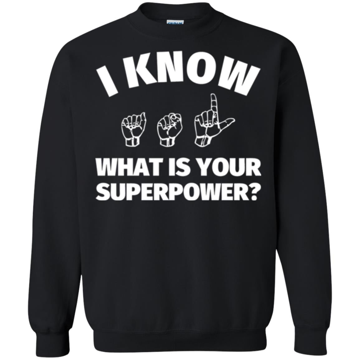 American Sign Language T-shirt I Know What Is Your Supperpower Black
