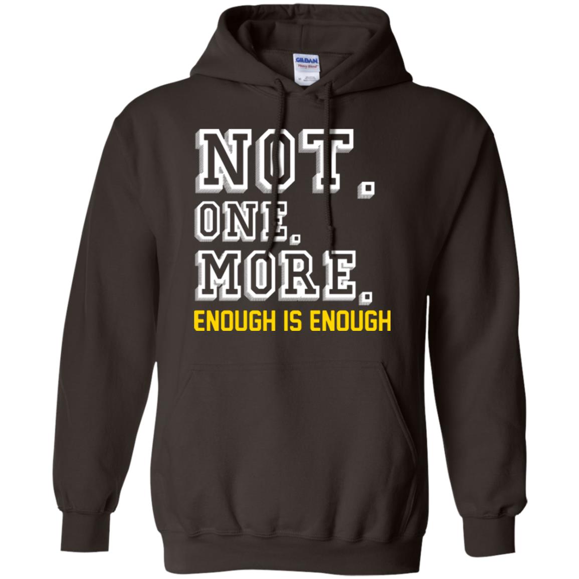 Not One More Enough Is Enough T-shirt Dark Chocolate