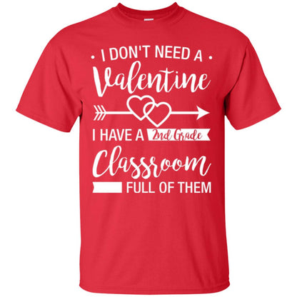 I Don_t Need A Valentines 2nd Grade Teacher T-shirt Red