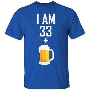 I Am 33 Plus 1 Beer 34th Birthday T-shirtG200 Gildan Ultra Cotton T-Shirt