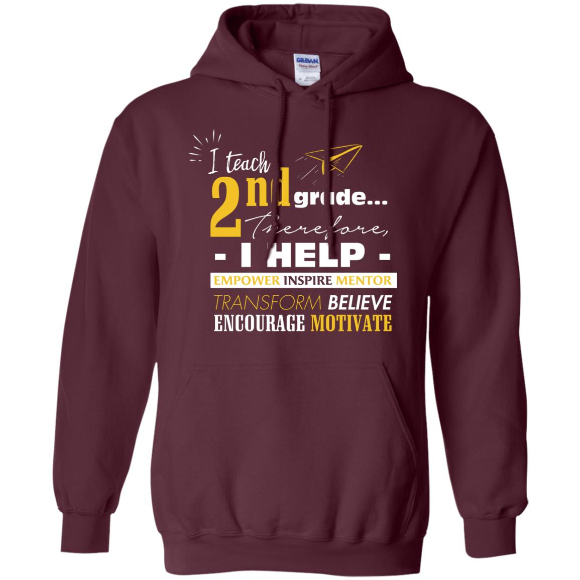 I Teach 2nd Grade Therefore I Help Empower Inspire Mentor Transform Believe Encourage Motivate Shirt Maroon