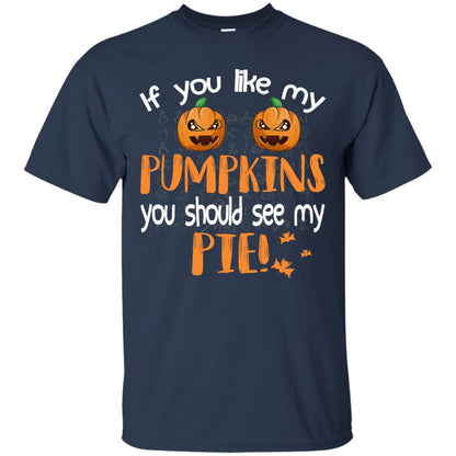 If You Like My Pumpkins You Should See My Pie Funny Halloween Shirt Navy