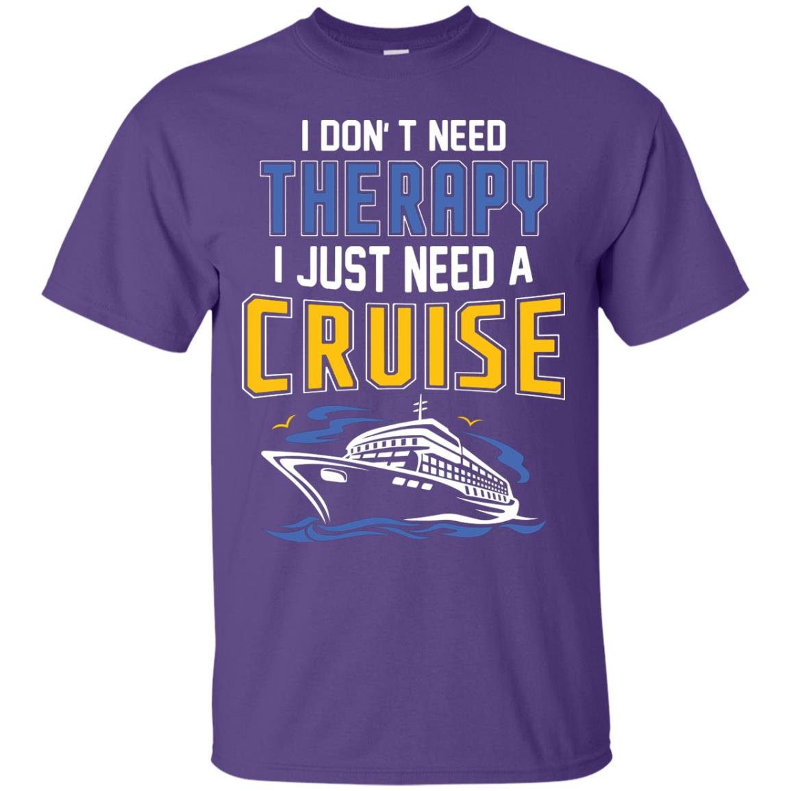I Don’t Need Therapy I Just Need A Cruise Summer Vacation T-shirt Purple