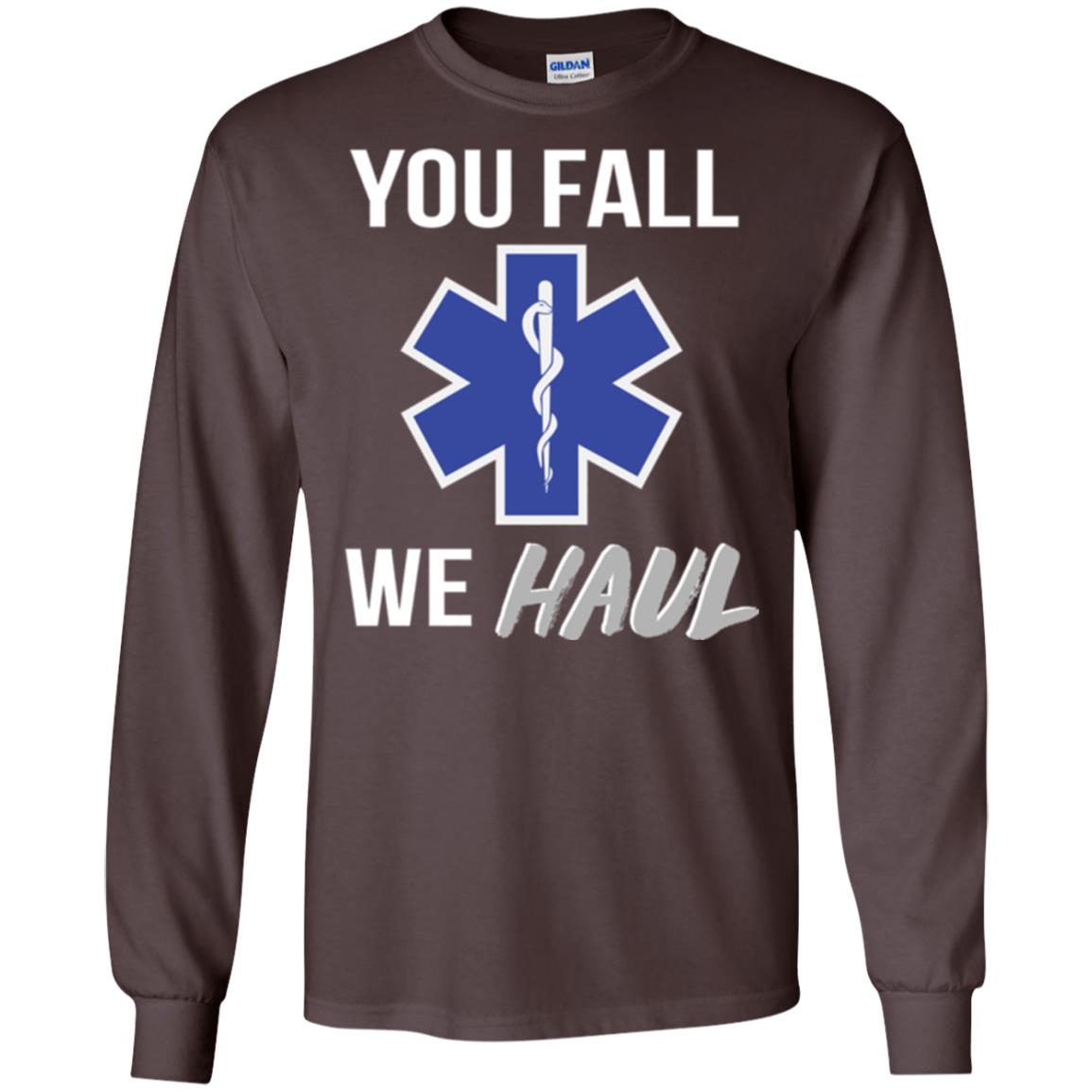 Funny Ems T-shirt You Fall We Haul Dark Chocolate