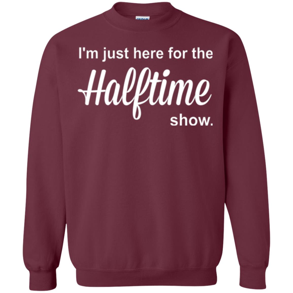 Marching Band T-shirt I_m Just Here For The Halftime Show Maroon