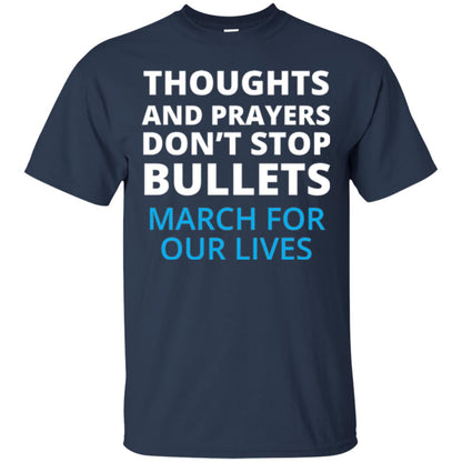Thoughts And Prayers Don_t Stop Bullets March For Our Lives Anti Gun T-shirt Navy