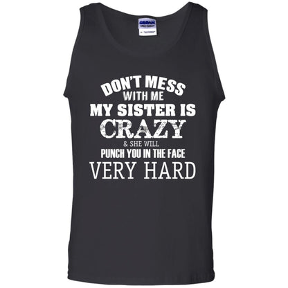Don_t Mess With Me My Sister Is Crazy Funny Family T-shirt Black