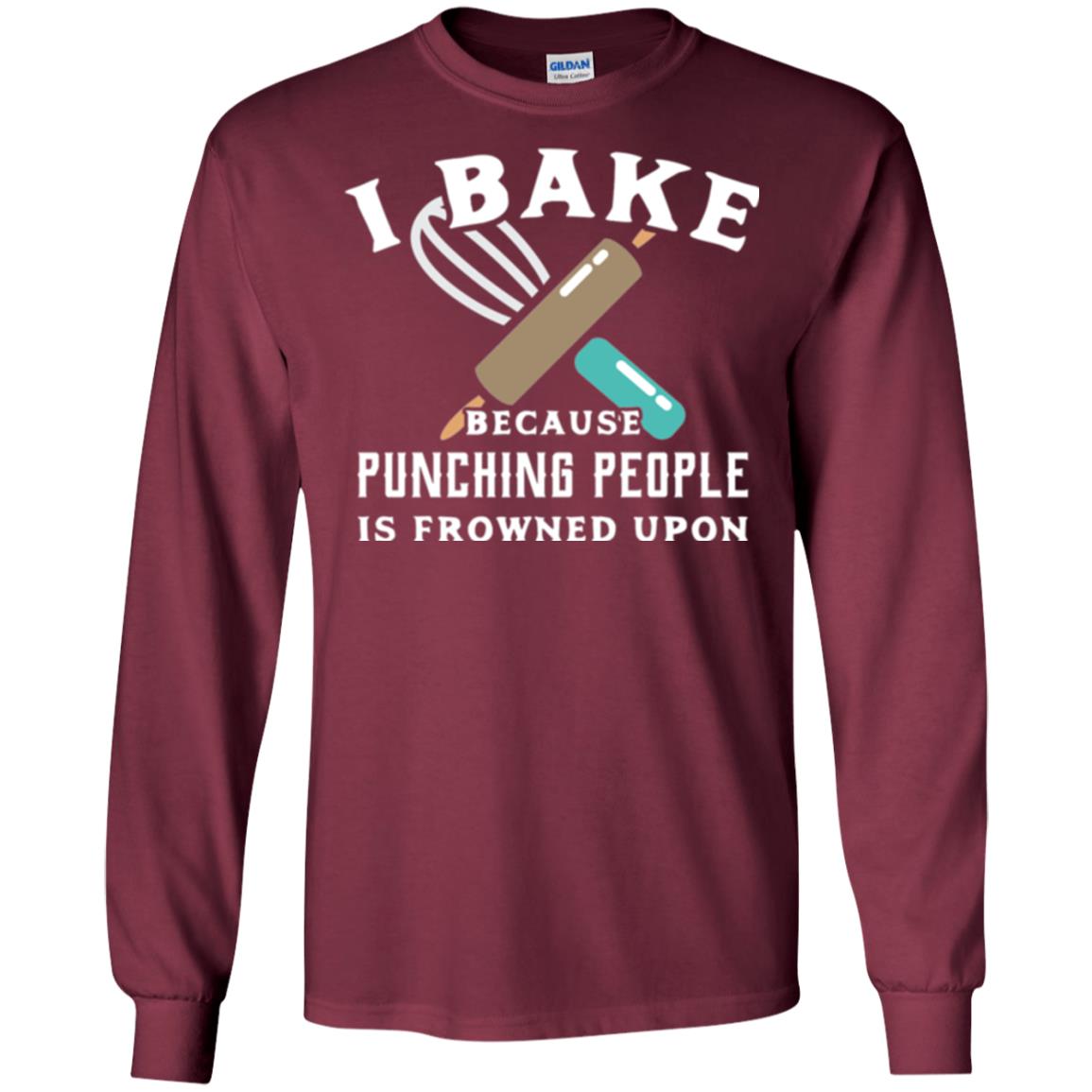 Baking T-shirt I Bake Because Punching People Frowned Upon Maroon