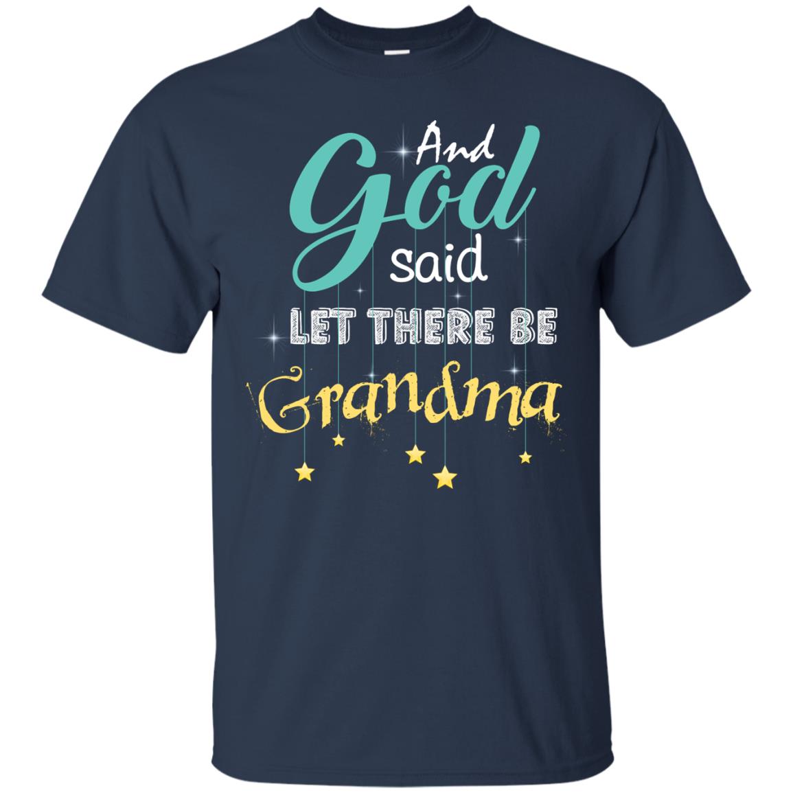 And God Said Let There Be Grandma Nana Shirt Navy