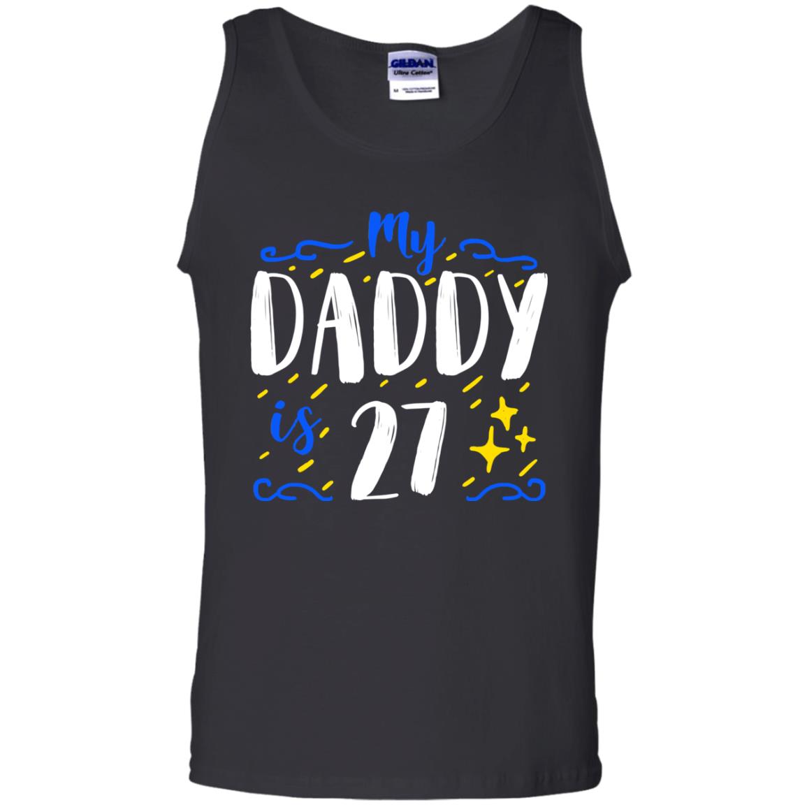 My Daddy Is 27 27th Birthday Daddy Shirt For Sons Or DaughtersG220 Gildan 100% Cotton Tank Top