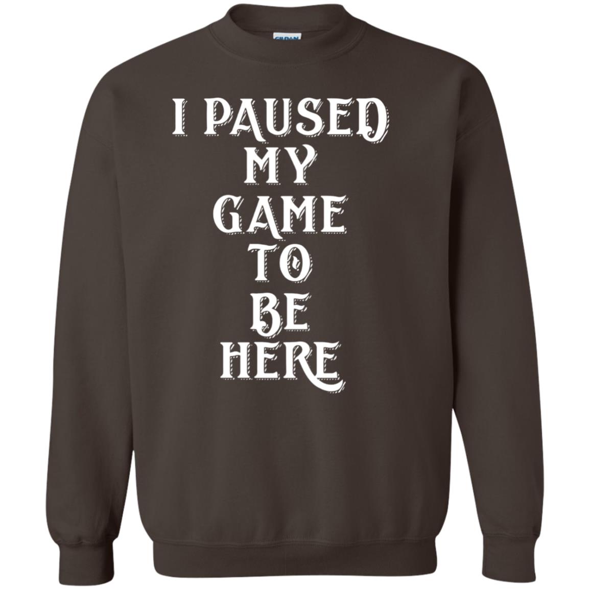 I Paused My Game To Be Here Gamer T-shirt Dark Chocolate