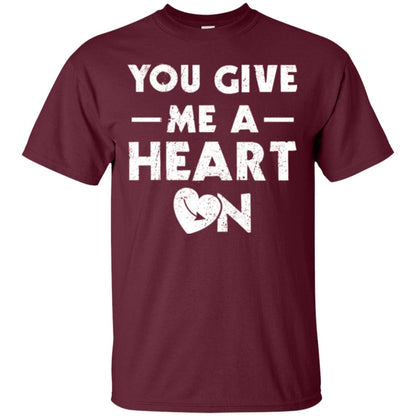Funny Valentine_s Day Saying T-shirt You Give Me A Heart On Maroon