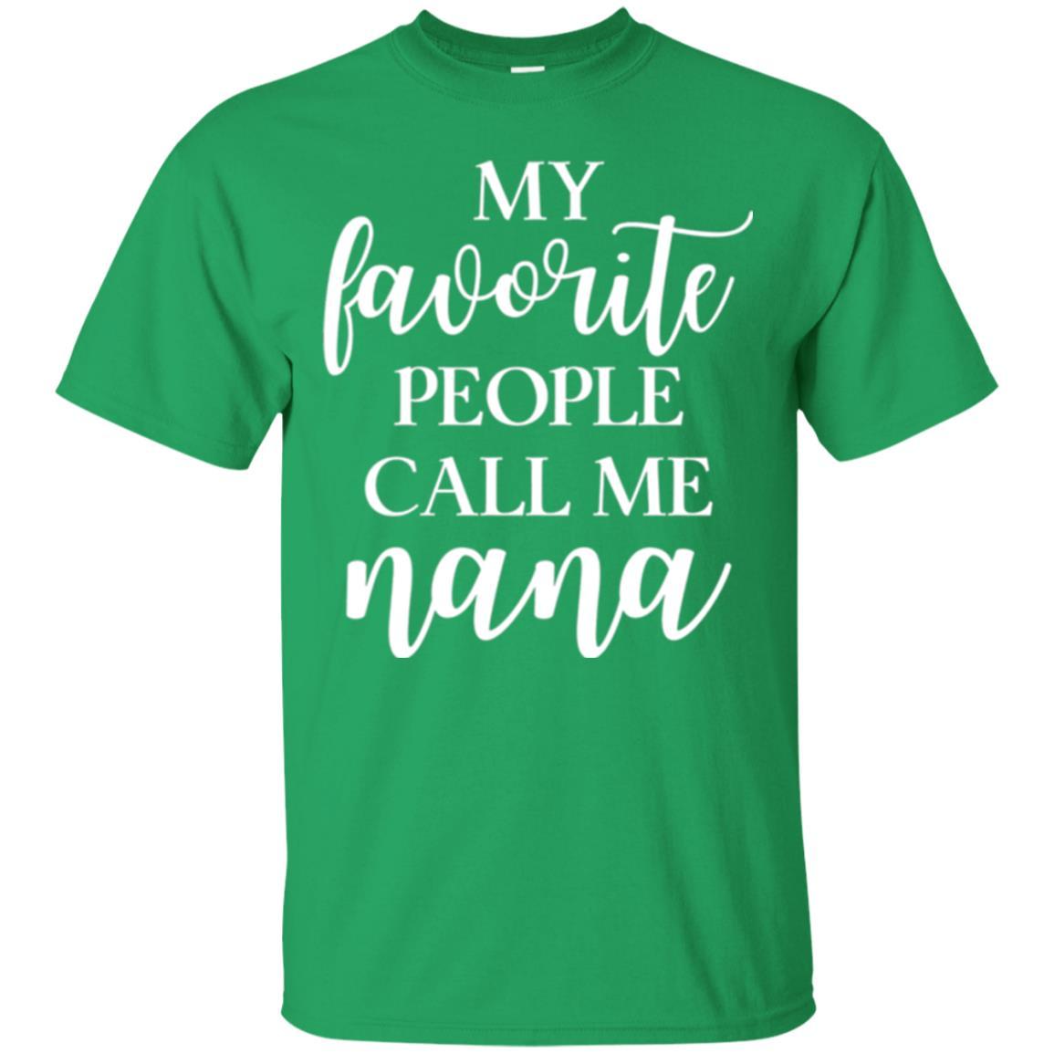 Nana T-shirt My Favorite People Call Me Nana Irish Green