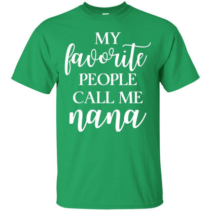 Nana T-shirt My Favorite People Call Me Nana Irish Green