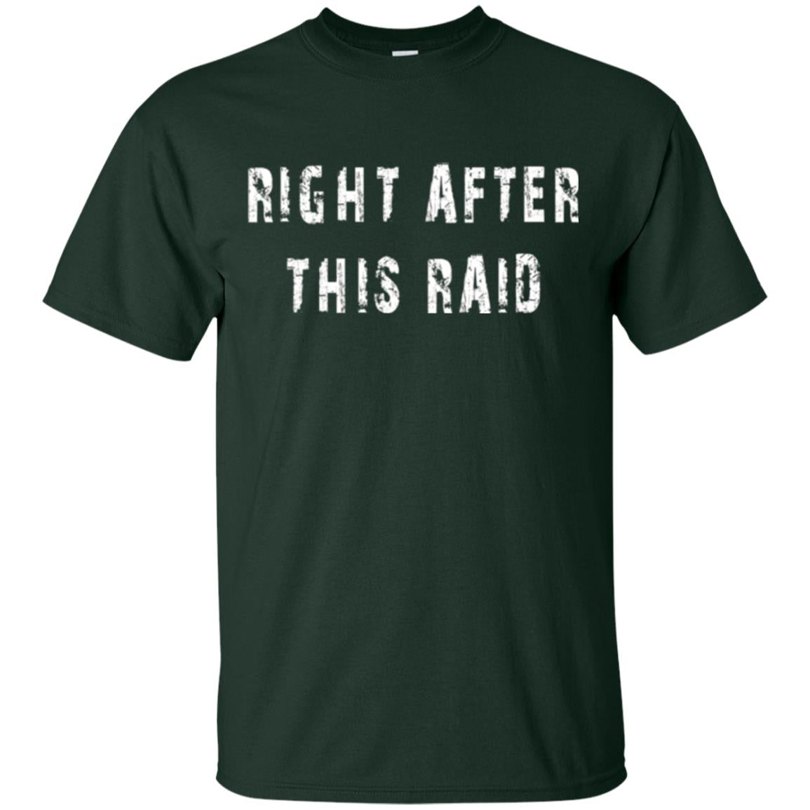 Gamer T-shirt Right After This Raid Forest Green