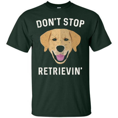 Dog Lovers T-shirt Don_t Stop Retrieving Forest Green