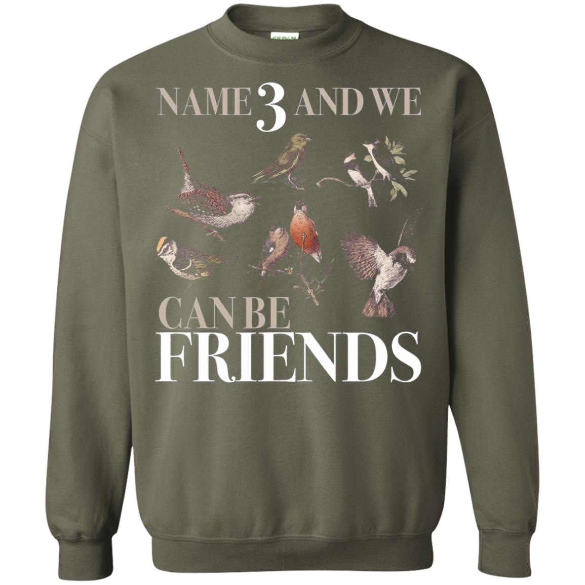 Birdwatching Shirt Name 3 And We Can Be Friends Military Green