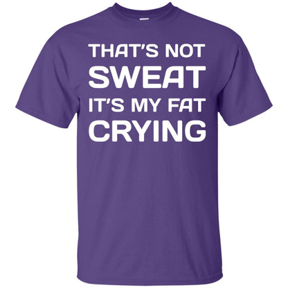 Thats Not Sweat Its My Fat Crying Workout T-shirt Purple