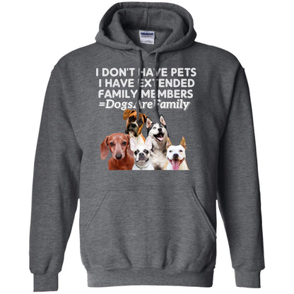 I Don't Have Pets I Have Extended Family Members Shirt Dark Heather