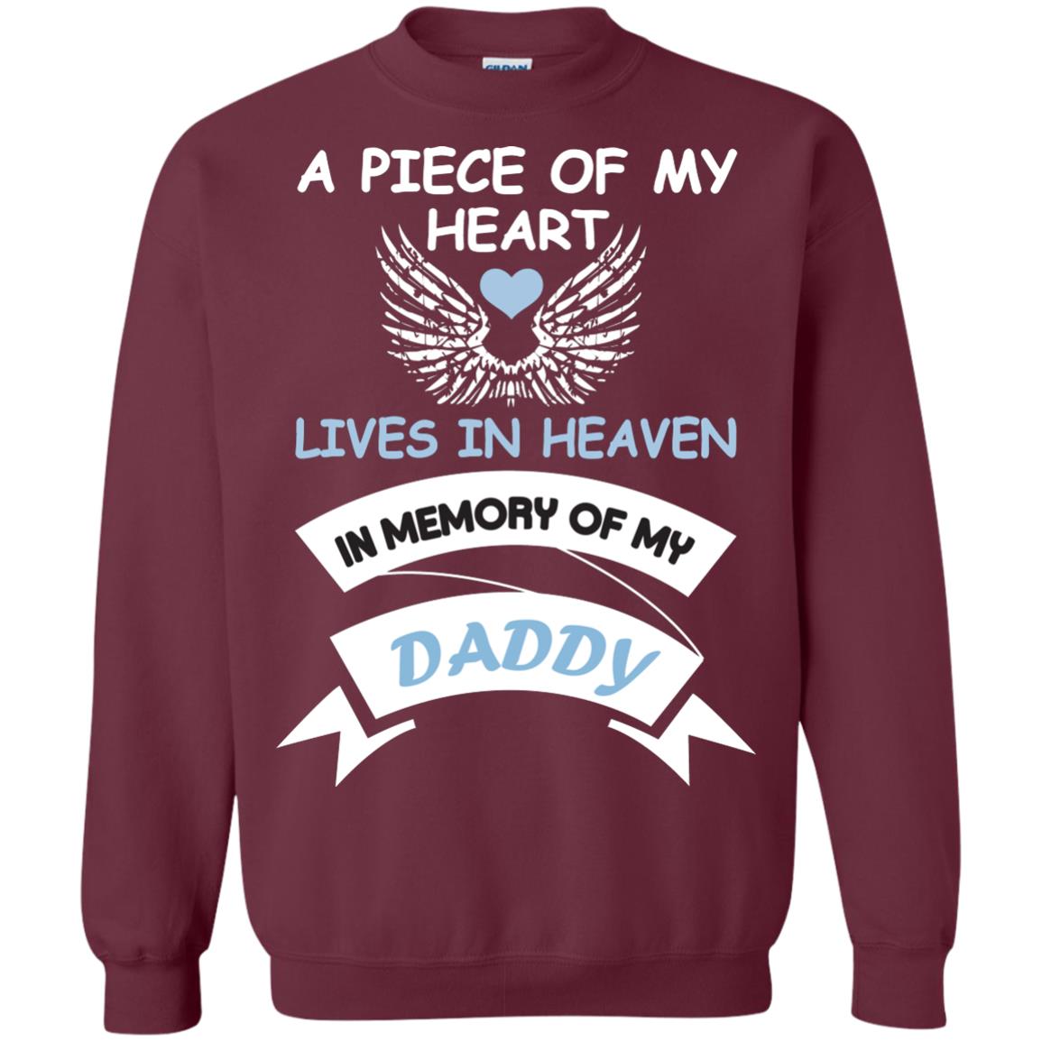 A Piece Of My Heart Lives In Heaven In Memory Of My Daddy Shirt Maroon