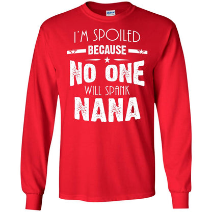 Family T-shirt I'm Spoiled Because No One Will Spank Nana Red