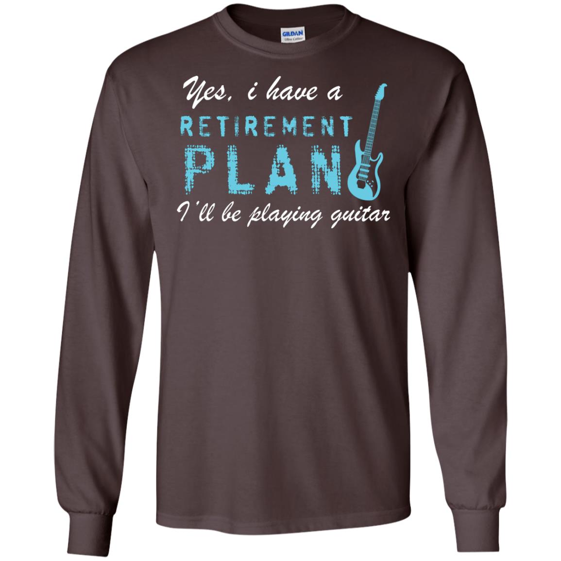 Yes I Have A Retirement Plan I’ll Be Playing Guitar Guitarist T-shirt Dark Chocolate