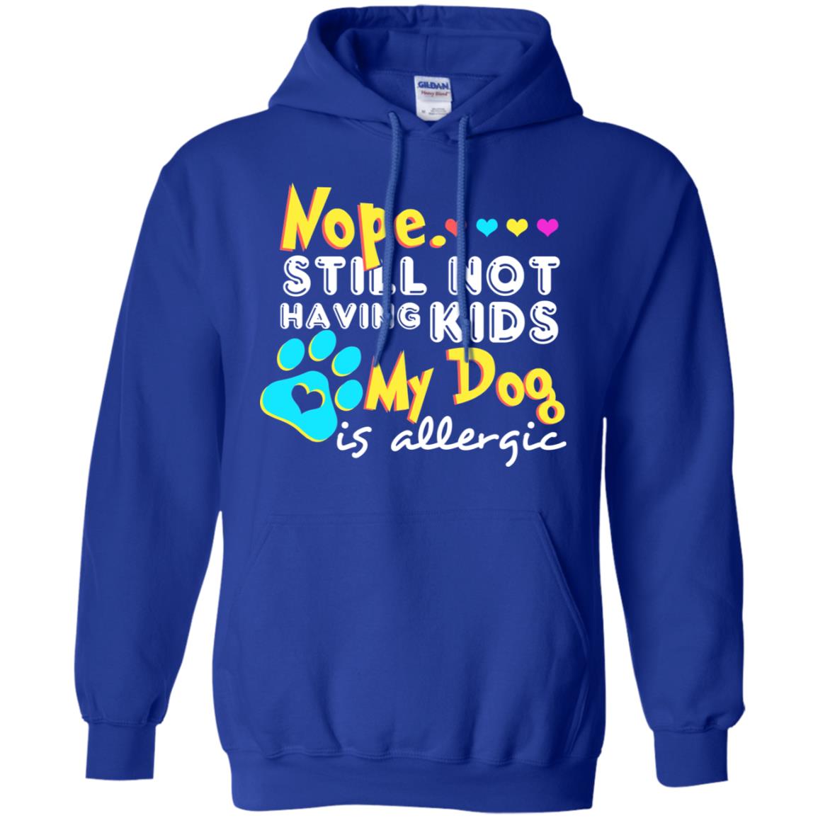 Nope Still Not Having Kids My Dog Is Allergic Shirt Royal