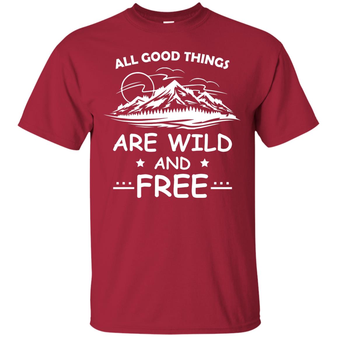 All Good Things Are Wild And Free Shirt For Hiking Lover Cardinal
