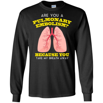 Are You A Pulmonary Embolism Funny Saying Shirt For Nurse Black