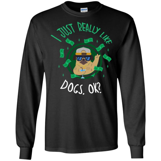 Dog Lover T-shirt I Just Really Like Dogs, Ok Black