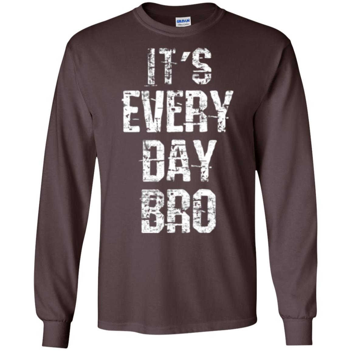 It's Every Day Bro T-shirt Dark Chocolate