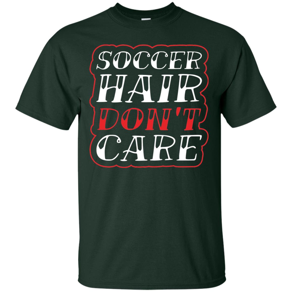 Soccer Hair Dont Care Funny Soccer T-shirt Forest
