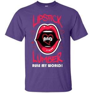 Lipstick And Lumber Rule My World Woodworking T-shirt For Women