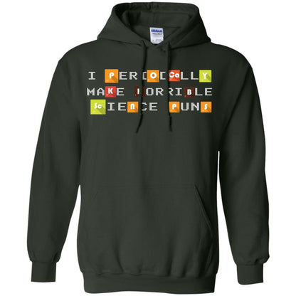 Science T-shirt I Periodically Make Horrible Science Puns Forest Green