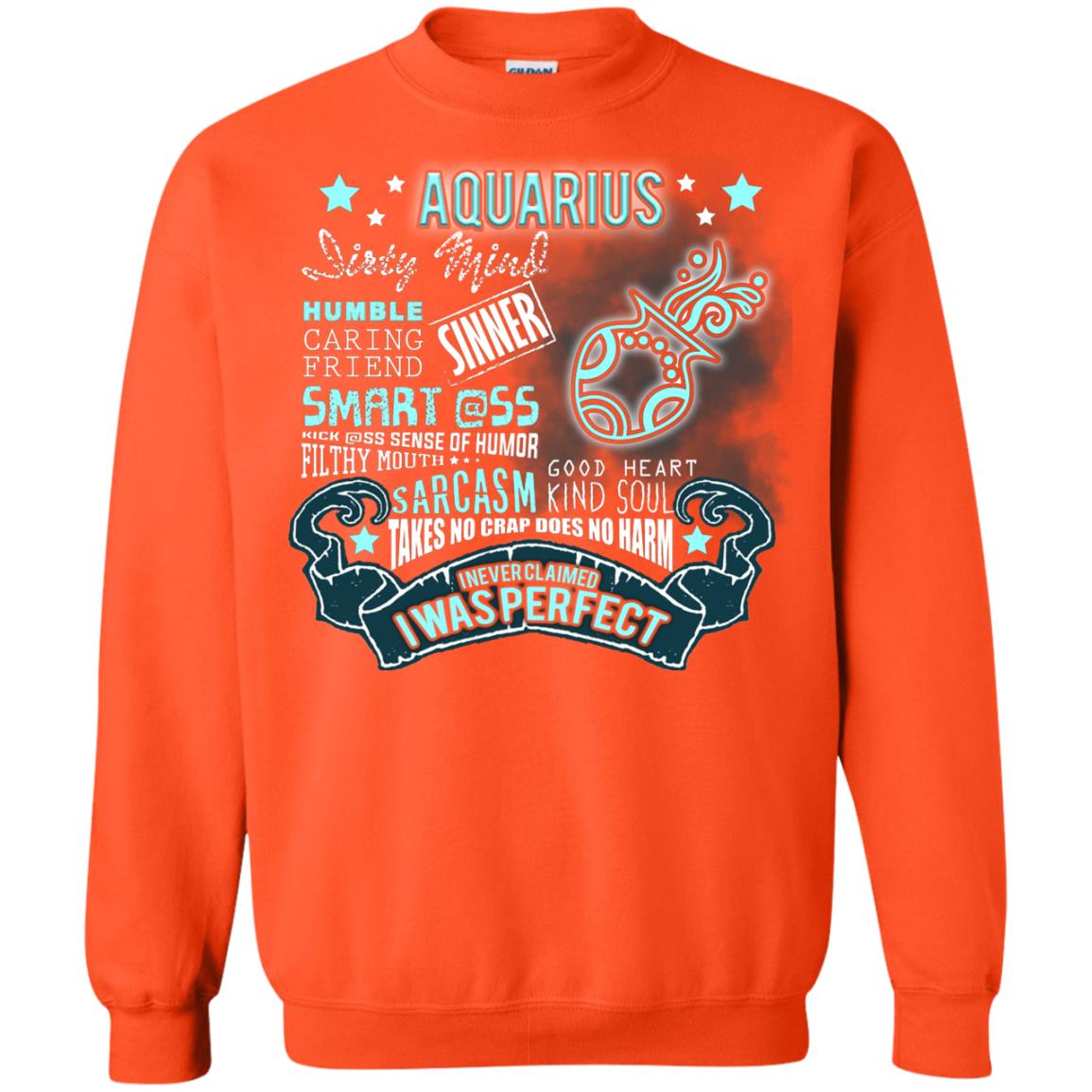 Dirty Mind Humble Caring Friend Filthy Sinner Mouth Good Heart Kind I Never Clamed I Was Perfect Aquarius Birthday Orange
