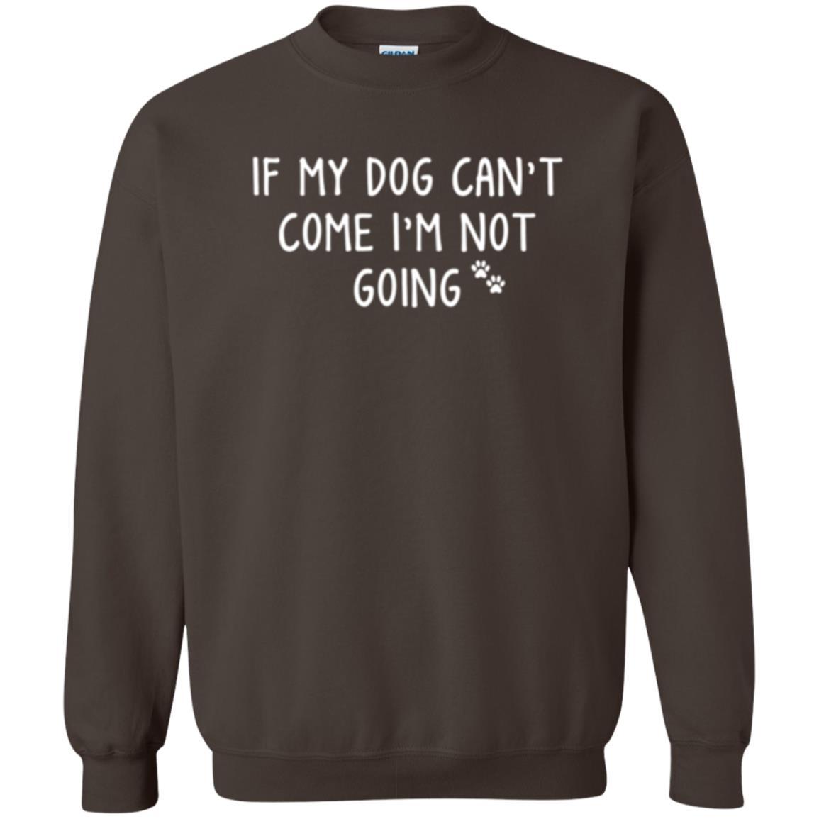 Dog Lover T-shirt If My Dog Can't Come I'm Not Going Dark Chocolate