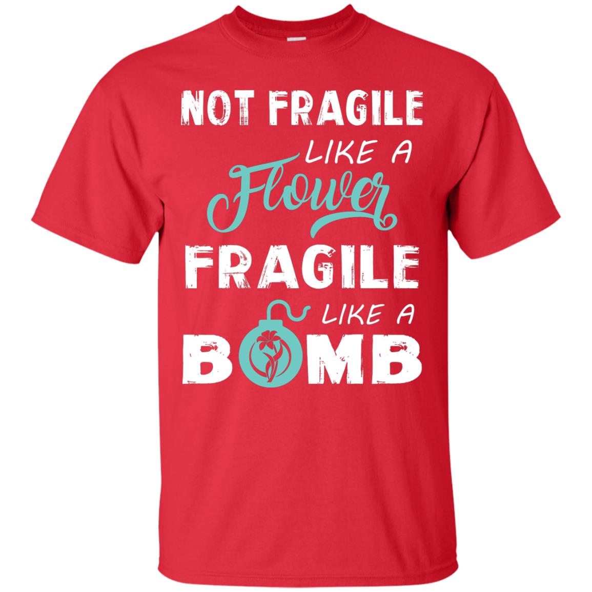 Not Fragile, Like A Flower Fragile Like A Bomb T-shirt Red