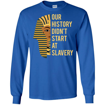 Proud African American Woman T-shirt Our History Didn_t Start At Slavery Royal