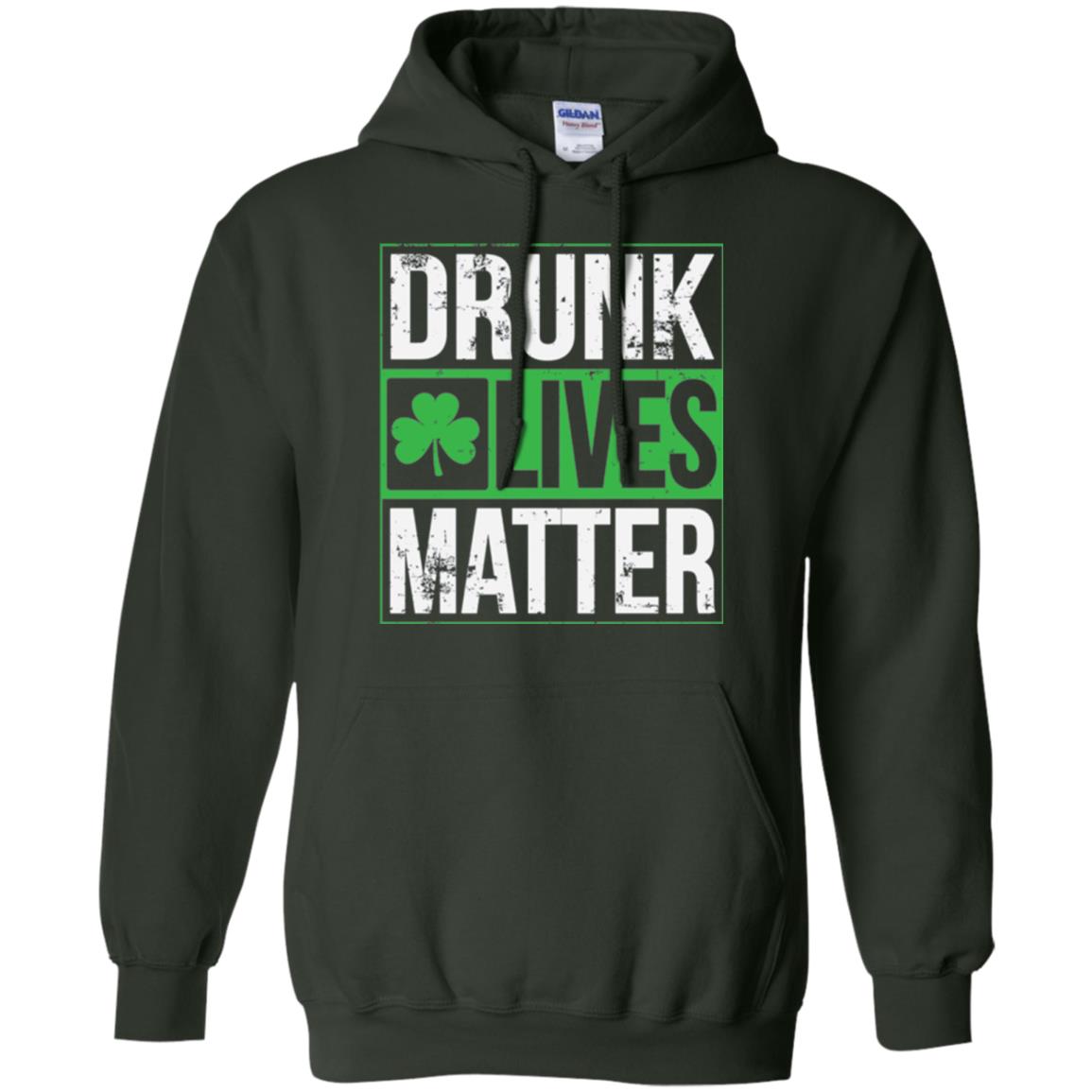 Drunk Lives Matter Saint Patrick_s Day T-shirt Forest Green